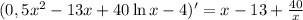 (0,5x^2-13x+40\ln x-4)'=x-13+\frac{40}{x}