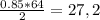 \frac{0.85*64}{2} = 27,2