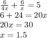 \frac{6}{4x} + \frac{6}{x}=5 \\ 6+24=20x \\ 20x=30 \\ x=1.5