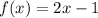 f(x)=2x-1