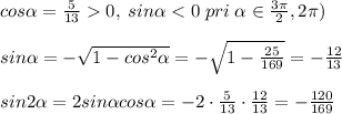 cos \alpha =\frac{5}{13}0,\; sin \alpha <0\; pri\; \alpha \in \frac{3\pi }{2},2\pi )\\\\sin \alpha =-\sqrt{1-cos^2 \alpha }=-\sqrt{1-\frac{25}{169}}=-\frac{12}{13}\\\\sin2 \alpha =2sin \alpha cos \alpha =-2\cdot \frac{5}{13}\cdot \frac{12}{13}=-\frac{120}{169}