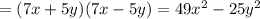 =(7x+5y)(7x-5y)=49 x^{2} -25 y^{2}