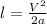 l= \frac{V^{2}}{2a}