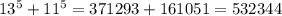 13 ^{5} +11 ^{5} =371293+161051=532344