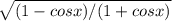 \sqrt{(1-cosx)/(1+cosx)}