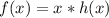 f(x)=x*h(x)