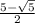 \frac{5- \sqrt{5} }{2}