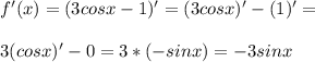 f'(x)=(3cosx-1)'=(3cosx)'-(1)'=\\\\3(cos x)'-0=3*(-sin x)=-3sin x