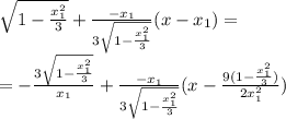 \sqrt{1- \frac{x_1^2}{3}}+\frac{-x_1}{3\sqrt{1- \frac{x_1^2}{3}} }(x-x_1)= \\ &#10;=-{ \frac{3\sqrt{1- \frac{x_1^2}{3}} }{x_1} } +\frac{-x_1}{3\sqrt{1- \frac{x_1^2}{3}} }(x- \frac{9(1- \frac{x_1^2}{3})}{2x_1^2} )