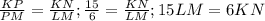 \frac{KP}{PM} = \frac{KN}{LM}; \frac{15}{6} = \frac{KN}{LM};15LM=6KN