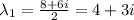 \lambda_1= \frac{8+6i}{2}=4+3i