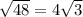 \sqrt{48}=4 \sqrt{3}