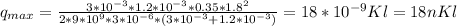 q _{max} = \frac{3*10 ^{-3}*1.2*10 ^{-3} *0.35*1.8 ^{2}}{2*9*10 ^{9}*3*10 ^{-6} *(3*10 ^{-3} +1.2*10 ^{-3})} =18*10 ^{-9} Kl =18 nKl