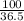 \frac{100}{36.5}