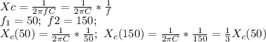 Xc= \frac{1}{2\pi fC}= \frac{1}{2\pi C}* \frac{1}{f} \\ f_1=50; \ f2=150; \\ X_{c}(50)= \frac{1}{2\pi C}* \frac{1}{50}; \ X_{c}(150)=\frac{1}{2\pi C}* \frac{1}{150}= \frac{1}{3}X_c(50)