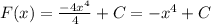 F(x)= \frac{-4x^{4}}{4} +C=-x^{4}+C