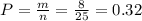 P = \frac{m}{n} = \frac{8}{25} = 0.32