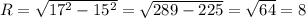 R=\sqrt{17^2-15^2}=\sqrt{289-225}=\sqrt{64}=8