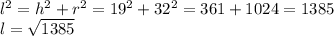 l^{2} =h ^{2} +r ^{2} =19 ^{2} +32 ^{2} =361+1024=1385 \\ &#10;l= \sqrt{1385}