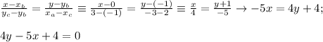 \frac{x-x_b}{y_c-y_b}= \frac{y-y_b}{x_a-x_c} \equiv \frac{x-0}{3-(-1)}= \frac{y-(-1)}{-3-2} \equiv \frac{x}{4}= \frac{y+1}{-5} \to -5x=4y+4; \\ \\ 4y-5x+4=0 \\