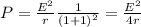 P= \frac{E^2}{r} \frac{1}{(1+1)^2}= \frac{E^2}{4r}