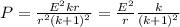 P= \frac{E^2kr}{r^2(k+1)^2}= \frac{E^2}{r} \frac{k}{(k+1)^2}