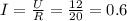I= \frac{U}{R} =\frac{12}{20}= 0.6