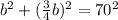 b^2+(\frac{3}{4}b)^2=70^2