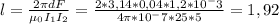 l= \frac{2 \pi dF}{\mu_0I_1I_2} = \frac{2*3,14*0,04*1,2*10^-3}{4 \pi *10^-7*25*5} =1,92