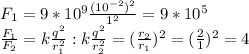 F_1=9*10^9 \frac{(10^{-2})^2}{1^2}=9 *10^5\\ \frac{F_1}{F_2}=k \frac{q^2}{r_1^2}:k \frac{q^2}{r_2^2}=( \frac{r_2}{r_1} )^2=(\frac{2}{1} )^2=4