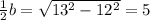 \frac{1}{2}b=\sqrt{13^2-12^2}=5
