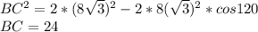 BC^2=2* (8\sqrt{3})^2-2*8(\sqrt{3})^2*cos120\\ BC=24