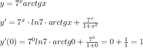 y=7^{x}arctgx\\\\y'=7^{x}\cdot ln7\cdot arctgx+\frac{7^{x}}{1+x^2}\\\\y'(0)=7^0ln7\cdot arctg0+\frac{7^0}{1+0}=0+\frac{1}{1}=1