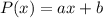 P(x)=ax+b