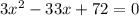 3 x^{2} -33 x+72=0