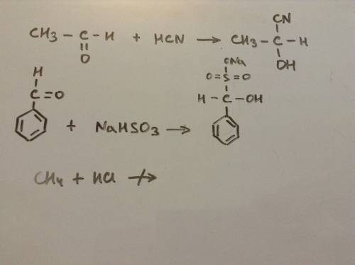 Дописать уравнение реакции 1. уксусный альдегид+ h-cn 2. бензальдегид+ nahso3 3.ch4+hcl