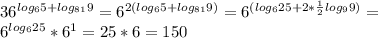 36^{log_{6}5+log_{81}9}=6^{2(log_{6}5+log_{81}9)}=6^{(log_{6}25+2* \frac{1}{2} log_{9}9)}= \\ &#10;6^{log_{6}25}*6^{1}=25*6=150 \\