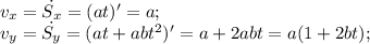 v_x=\dot{S_x}=(at)'=a; \\ v_y=\dot{S_y}=(at+abt^2)'=a+2abt=a(1+2bt);&#10;