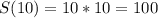 S(10)=10*10=100