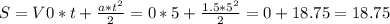 S = V0*t+ \frac{a*t^{2}}{2} = 0*5+ \frac{1.5*5^{2}}{2} =0+18.75=18.75