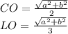 CO=\frac{\sqrt{a^2+b^2}}{2}\\&#10;LO=\frac{\sqrt{a^2+b^2}}{3}\\&#10;