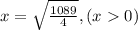 x=\sqrt{\frac{1089}{4}} , (x0)