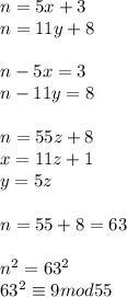 n=5x+3\\&#10; n=11y+8\\\\&#10; n-5x=3\\&#10; n-11y=8\\\\ &#10; n=55z+8\\&#10; x=11z+1\\&#10;y=5z\\\\&#10;n=55+8=63\\\\&#10;n^2=63^2\\&#10; 63^2 \equiv 9 mod 55&#10;