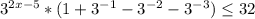 3^{2x-5}*(1+3^{-1}-3^{-2}-3^{-3}) \leq 32