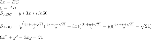 &#10;3x=BC\\&#10; y=AB \\&#10;S_{ABC}=y*3x*sin60\\\\&#10;S_{ABC}=\sqrt{\frac{3x+y+\sqrt{21}}{2}(\frac{3x+y+\sqrt{21}}{2}-3x)(\frac{3x+y+\sqrt{21}}{2}-y)(\frac{3x+y+\sqrt{21}}{2}-\sqrt{21)}}\\\\&#10; 9x^2+y^2-3xy=21