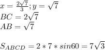 x=\frac{2\sqrt{7}}{3} ; y=\sqrt{7}\\&#10; BC=2\sqrt{7}\\&#10; AB=\sqrt{7}\\\\&#10; S_{ABCD}=2*7*sin60 = 7\sqrt{3}