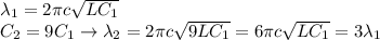 \lambda_1=2 \pi c \sqrt{LC_1} \\ C_2=9C_1 \to \lambda_2=2 \pi c \sqrt{9LC_1}=6 \pi c \sqrt{LC_1}=3\lambda_1
