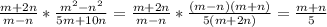 \frac{m+2n}{m-n}* \frac{m^{2}-n^2}{5m+10n}=\frac{m+2n}{m-n}* \frac{(m-n)(m+n)}{5(m+2n)}= \frac{m+n}{5}