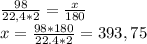 \frac{98}{22,4 * 2} = \frac{x}{180} \\ x = \frac{98 * 180}{22.4 * 2} = 393,75