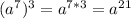 (a^7)^3=a^{7*3}=a^{21}